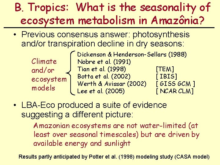 B. Tropics: What is the seasonality of ecosystem metabolism in Amazônia? • Previous consensus
