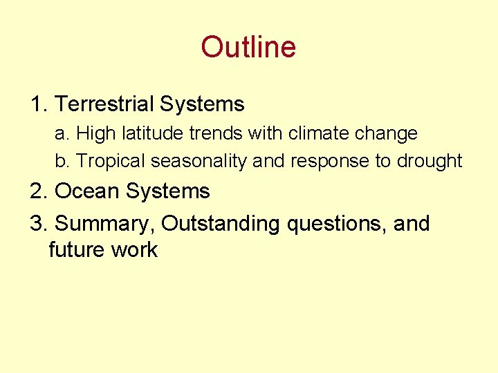 Outline 1. Terrestrial Systems a. High latitude trends with climate change b. Tropical seasonality