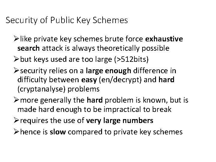 Security of Public Key Schemes Ølike private key schemes brute force exhaustive search attack