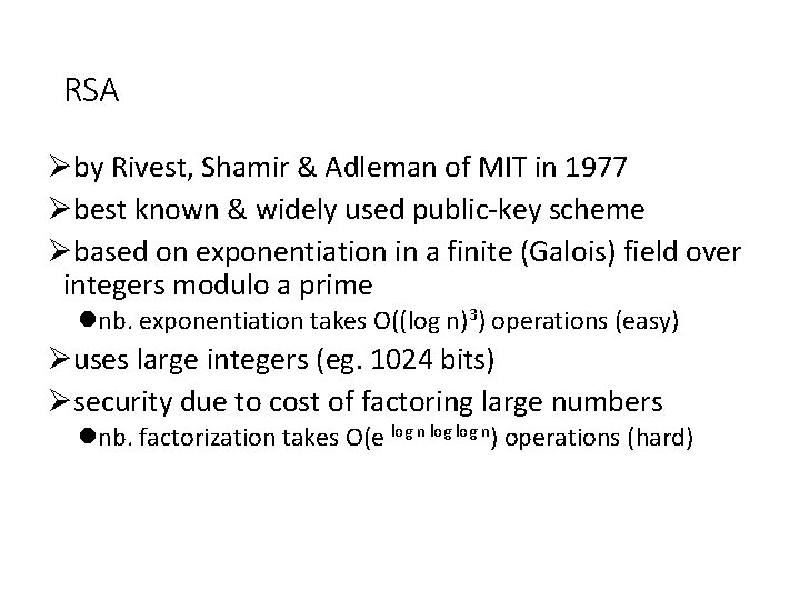 RSA Øby Rivest, Shamir & Adleman of MIT in 1977 Øbest known & widely
