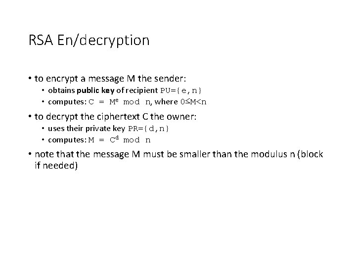 RSA En/decryption • to encrypt a message M the sender: • obtains public key