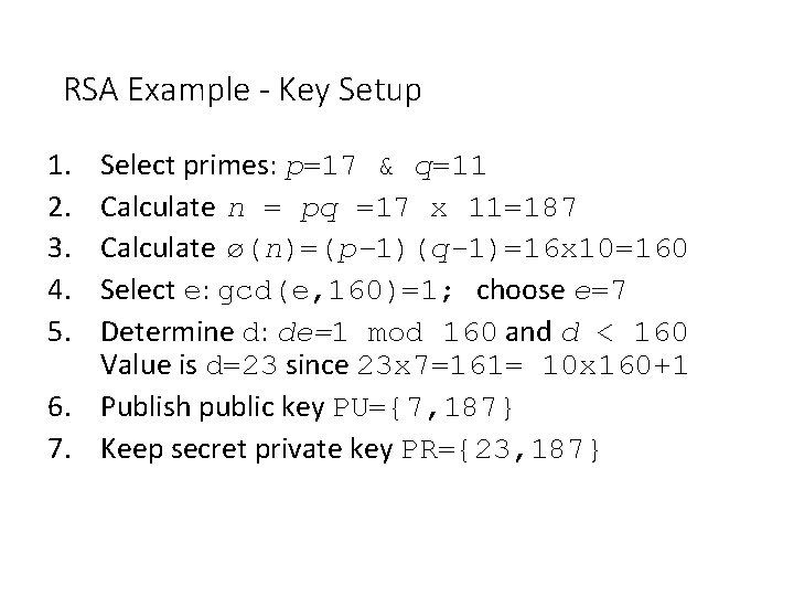 RSA Example - Key Setup 1. 2. 3. 4. 5. Select primes: p=17 &