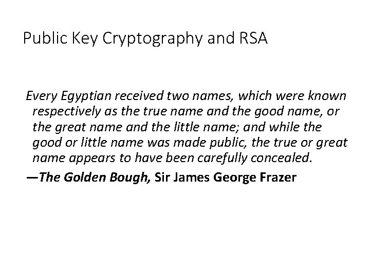 Public Key Cryptography and RSA Every Egyptian received two names, which were known respectively