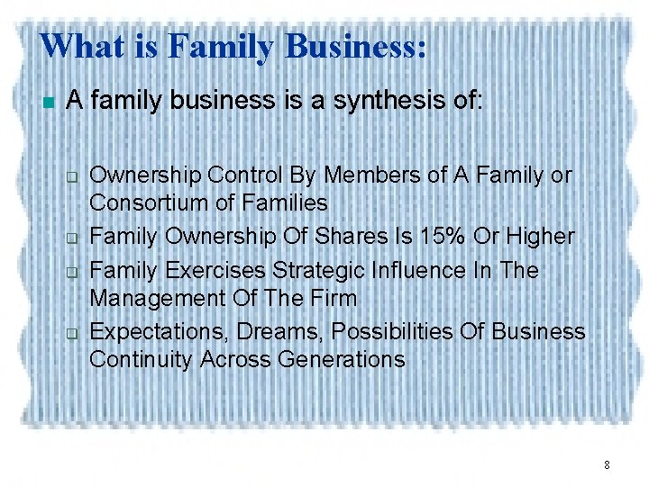 What is Family Business: n A family business is a synthesis of: q q