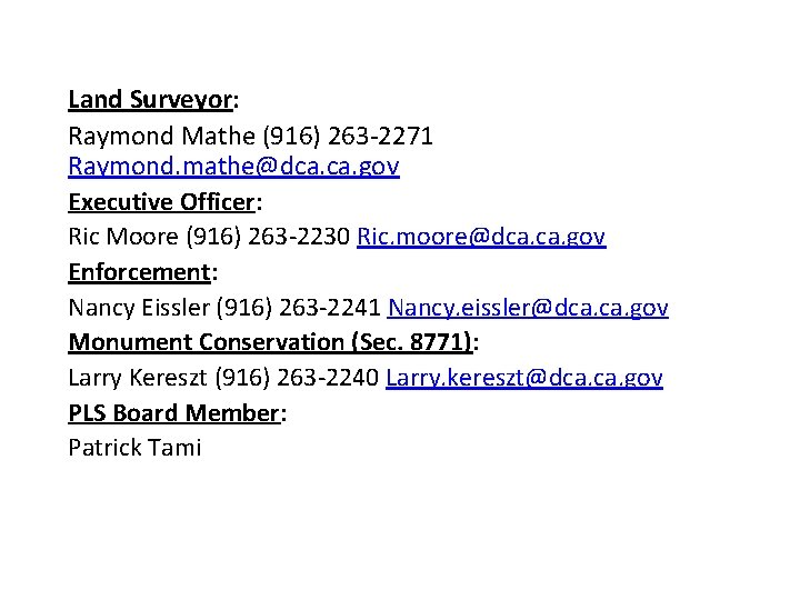 Land Surveyor: Raymond Mathe (916) 263 -2271 Raymond. mathe@dca. gov Executive Officer: Ric Moore