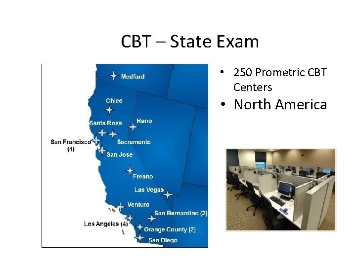 CBT – State Exam • 250 Prometric CBT Centers • North America 