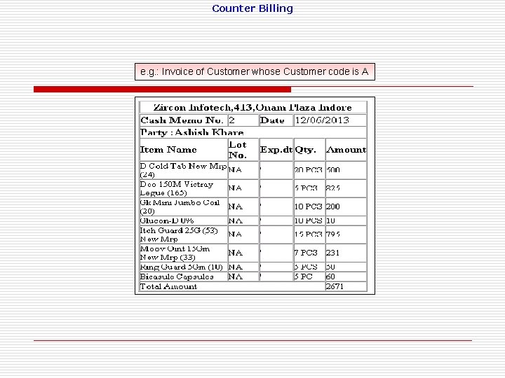 Counter Billing e. g. : Invoice of Customer whose Customer code is A 