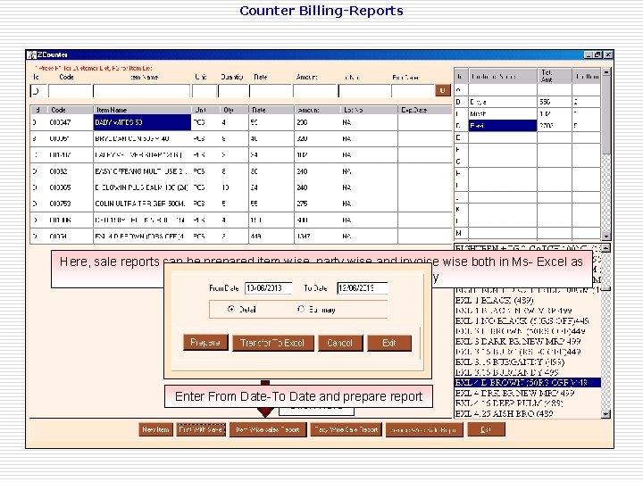 Counter Billing-Reports Here, sale reports can be prepared item wise, party wise and invoice