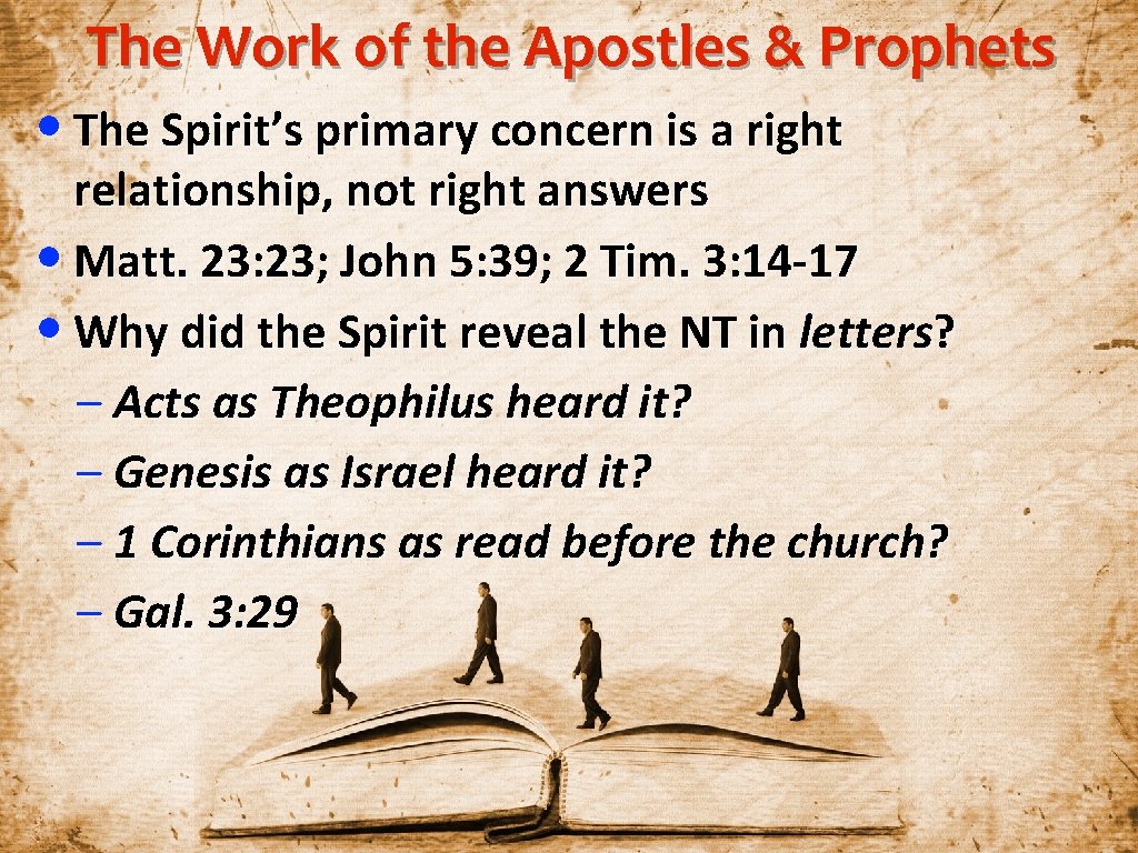 The Work of the Apostles & Prophets • The Spirit’s primary concern is a