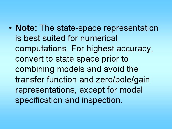  • Note: The state-space representation is best suited for numerical computations. For highest