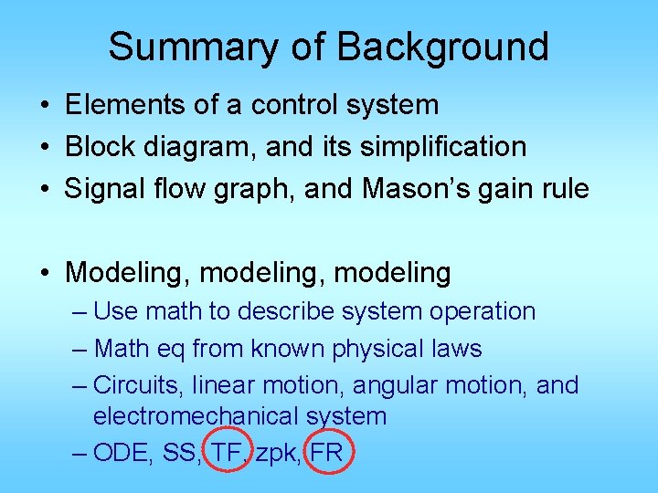 Summary of Background • Elements of a control system • Block diagram, and its