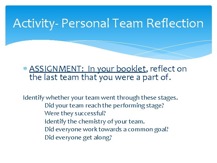Activity- Personal Team Reflection ASSIGNMENT: In your booklet, reflect on the last team that