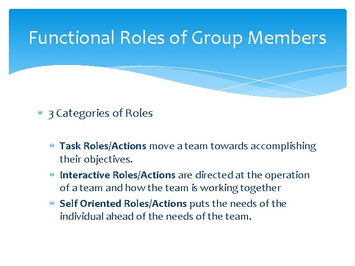 Functional Roles of Group Members 3 Categories of Roles Task Roles/Actions move a team