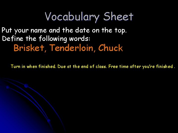 Vocabulary Sheet Put your name and the date on the top. Define the following