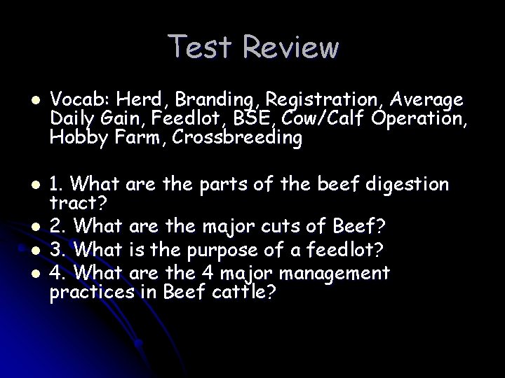 Test Review l l l Vocab: Herd, Branding, Registration, Average Daily Gain, Feedlot, BSE,