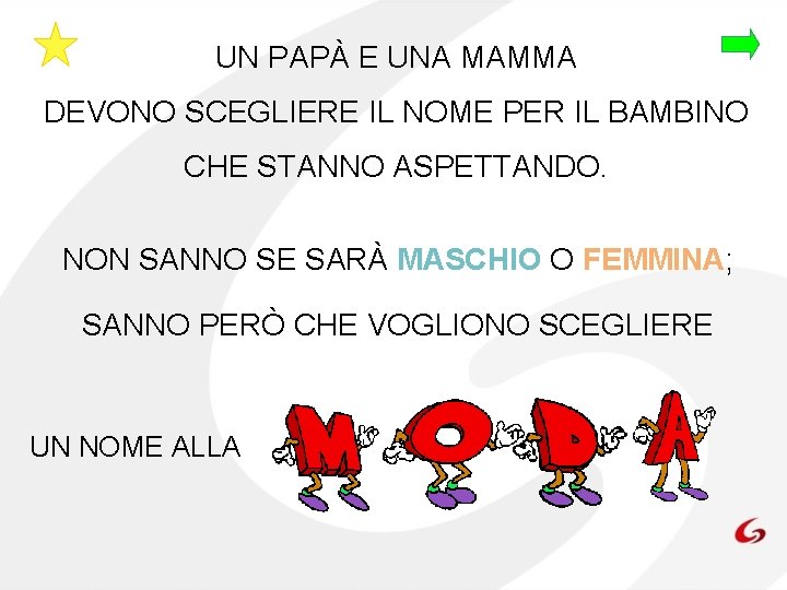 UN PAPÀ E UNA MAMMA DEVONO SCEGLIERE IL NOME PER IL BAMBINO CHE STANNO