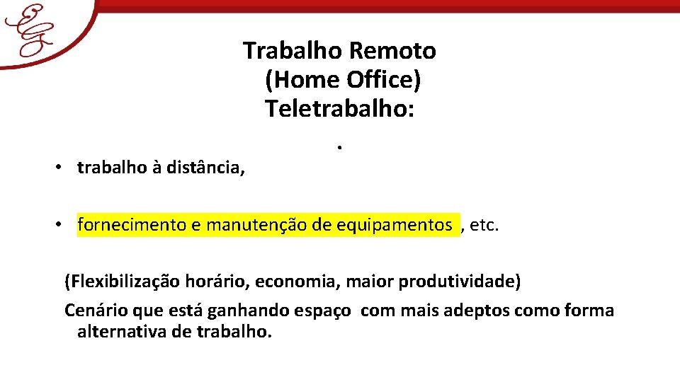 Trabalho Remoto (Home Office) Teletrabalho: • trabalho à distância, . • fornecimento e manutenção