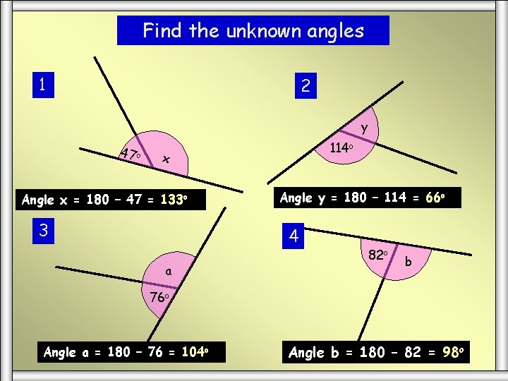 Find the unknown angles 1 2 y 47 o 114 o x Angle x