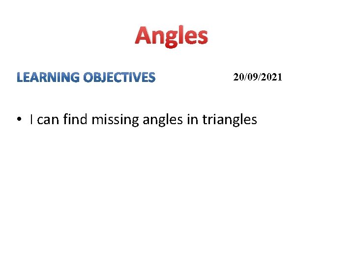 Angles 20/09/2021 • I can find missing angles in triangles 