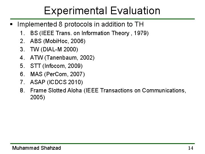 Experimental Evaluation § Implemented 8 protocols in addition to TH 1. 2. 3. 4.