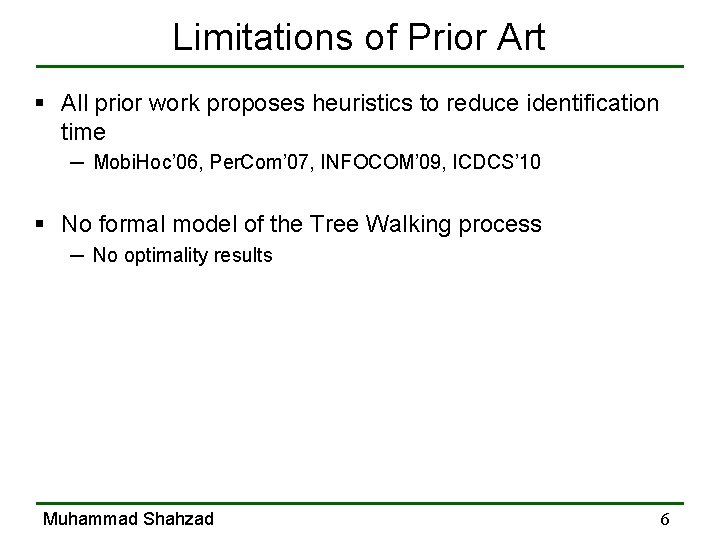 Limitations of Prior Art § All prior work proposes heuristics to reduce identification time