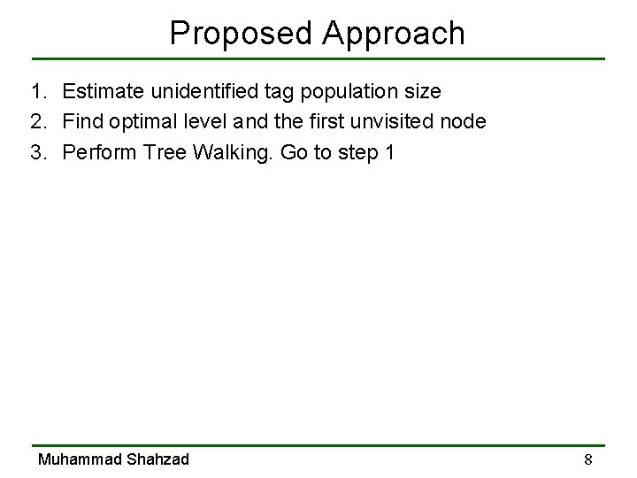 Proposed Approach 1. Estimate unidentified tag population size 2. Find optimal level and the