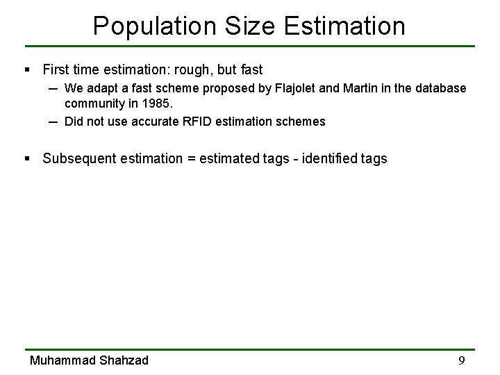 Population Size Estimation § First time estimation: rough, but fast ─ We adapt a