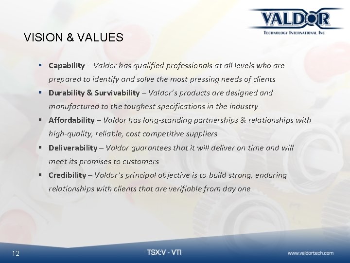 VISION & VALUES § Capability – Valdor has qualified professionals at all levels who