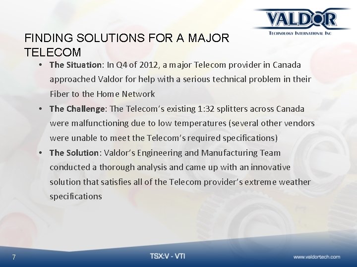 FINDING SOLUTIONS FOR A MAJOR TELECOM • The Situation: In Q 4 of 2012,