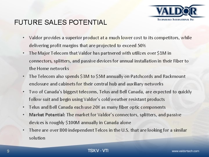 FUTURE SALES POTENTIAL • Valdor provides a superior product at a much lower cost