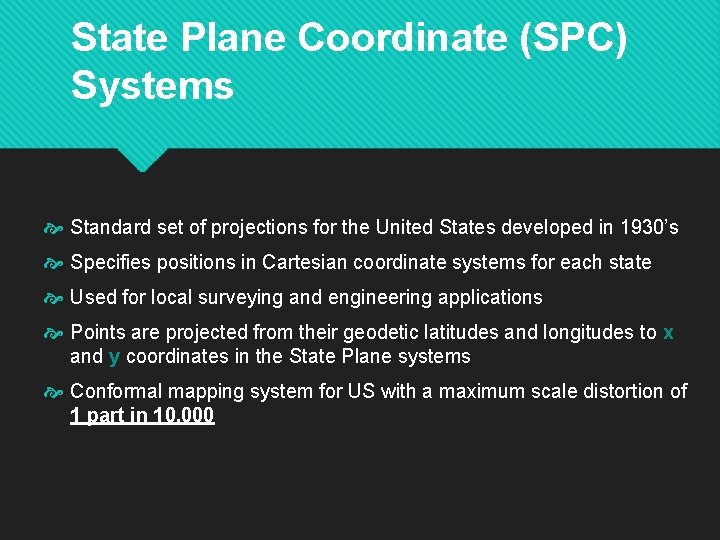 State Plane Coordinate (SPC) Systems Standard set of projections for the United States developed