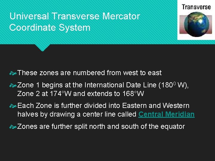 Universal Transverse Mercator Coordinate System These zones are numbered from west to east Zone