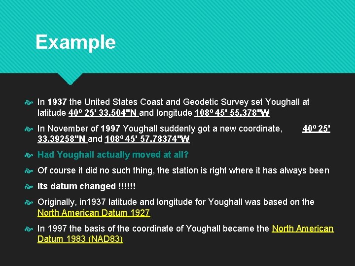 Example In 1937 the United States Coast and Geodetic Survey set Youghall at latitude