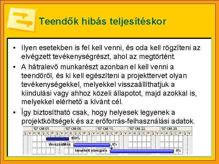 Teendők hibás teljesítéskor • Ilyen esetekben is fel kell venni, és oda kell rögzíteni