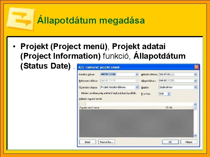Állapotdátum megadása • Projekt (Project menü), Projekt adatai (Project Information) funkció, Állapotdátum (Status Date).