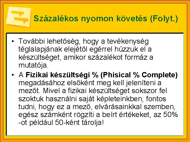 Százalékos nyomon követés (Folyt. ) • További lehetőség, hogy a tevékenység téglalapjának elejétől egérrel