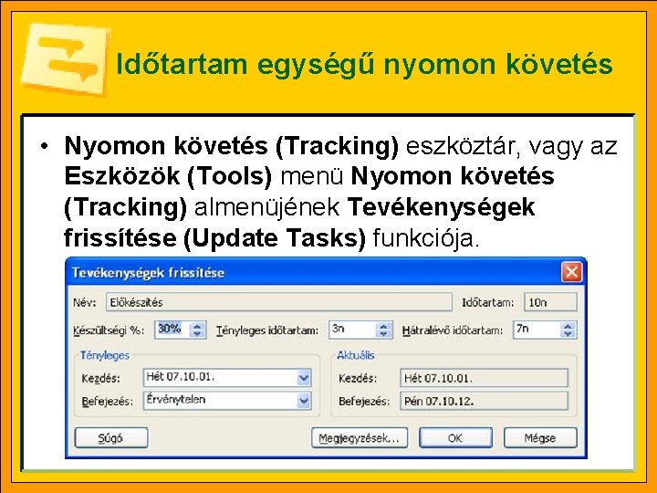 Időtartam egységű nyomon követés • Nyomon követés (Tracking) eszköztár, vagy az Eszközök (Tools) menü