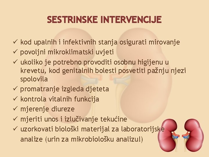 SESTRINSKE INTERVENCIJE ü kod upalnih i infektivnih stanja osigurati mirovanje ü povoljni mikroklimatski uvjeti