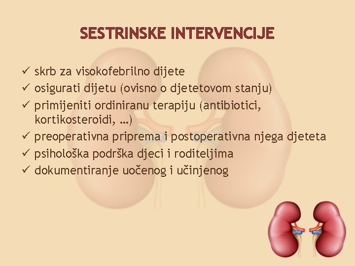 SESTRINSKE INTERVENCIJE ü skrb za visokofebrilno dijete ü osigurati dijetu (ovisno o djetetovom stanju)