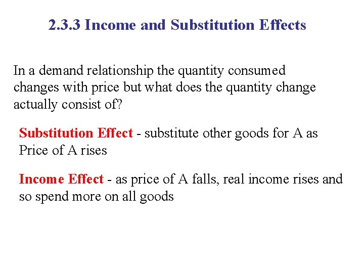 2. 3. 3 Income and Substitution Effects In a demand relationship the quantity consumed