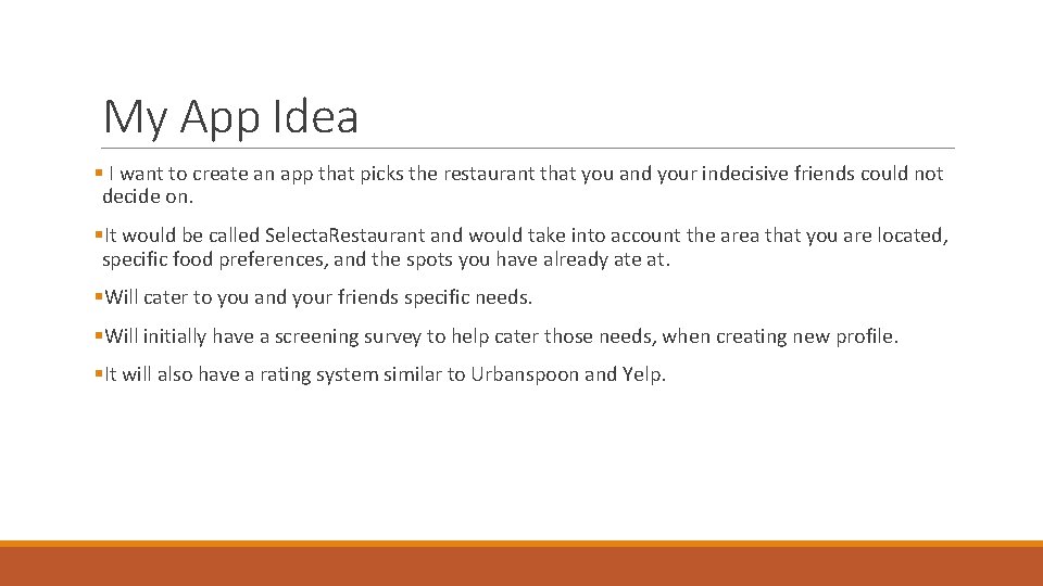 My App Idea § I want to create an app that picks the restaurant My App Idea § I want to create an app that picks the restaurant
