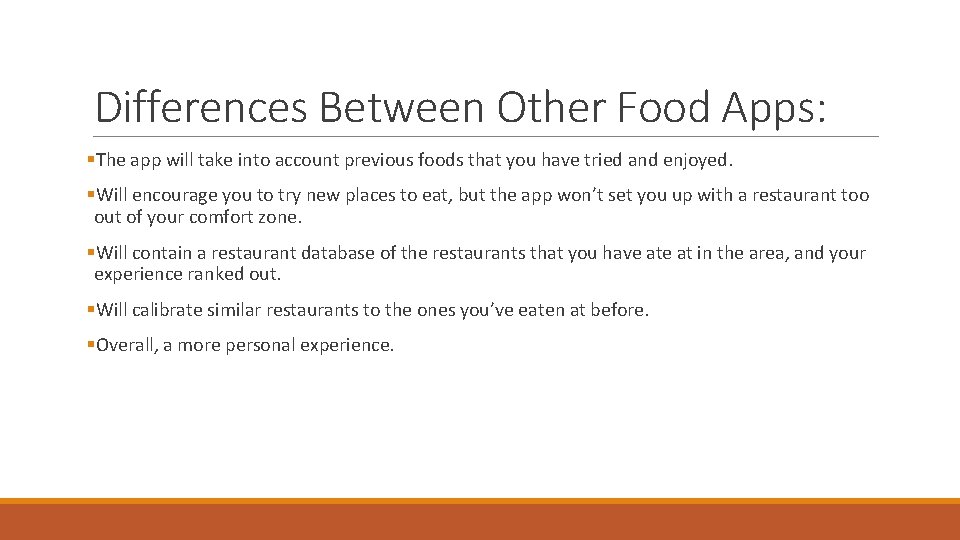 Differences Between Other Food Apps: §The app will take into account previous foods that