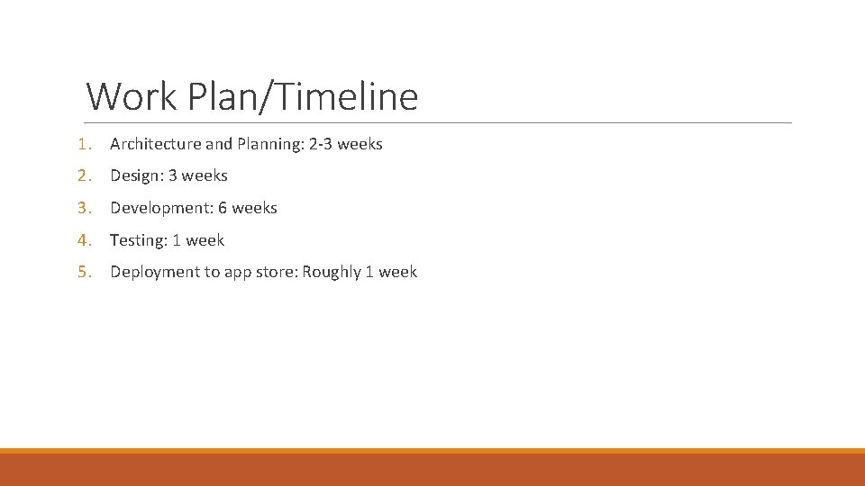 Work Plan/Timeline 1. Architecture and Planning: 2 -3 weeks 2. Design: 3 weeks 3. Work Plan/Timeline 1. Architecture and Planning: 2 -3 weeks 2. Design: 3 weeks 3.