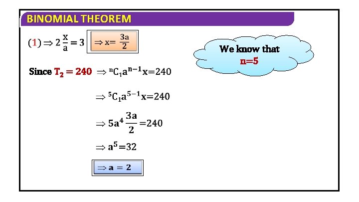 BINOMIAL THEOREM We know that n=5 Since T 2 = 240 