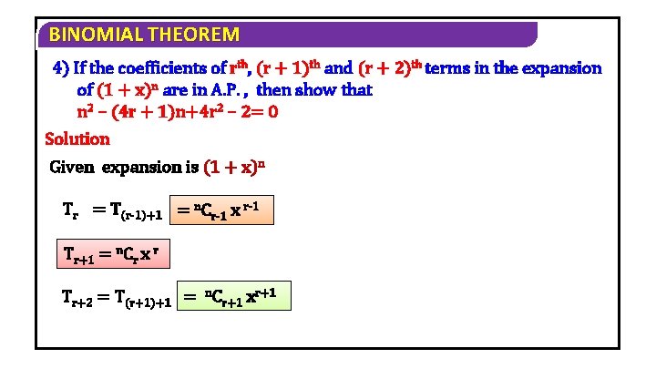 BINOMIAL THEOREM 4) If the coefficients of rth, (r + 1)th and (r +