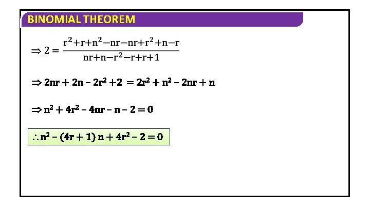 BINOMIAL THEOREM 2 nr + 2 n – 2 r 2 +2 = 2
