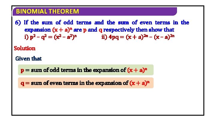 BINOMIAL THEOREM 6) If the sum of odd terms and the sum of even