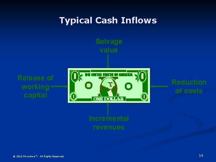 Typical Cash Inflows Salvage value Release of working capital Reduction of costs Incremental revenues