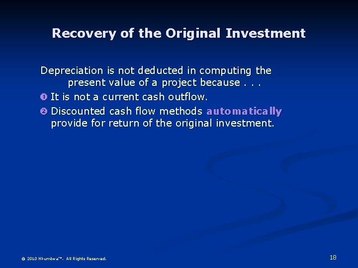 Recovery of the Original Investment Depreciation is not deducted in computing the present value