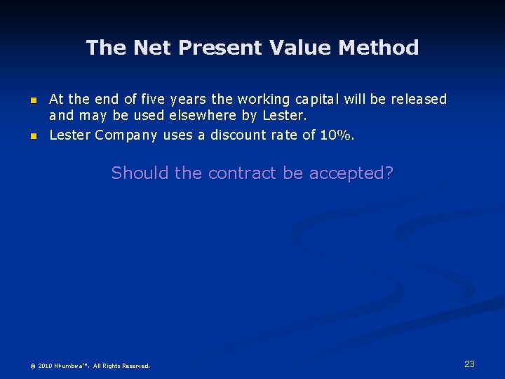 The Net Present Value Method n n At the end of five years the